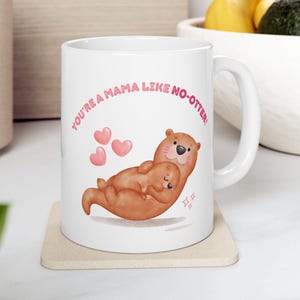 Mothers Day Gift Mug, Mom Like No Otter Ceramic Mugs 11 oz, Cute Watercolor Animal Pun, Coffee Mugs Mom, Animal Lover Gift, Otter Mom Mug