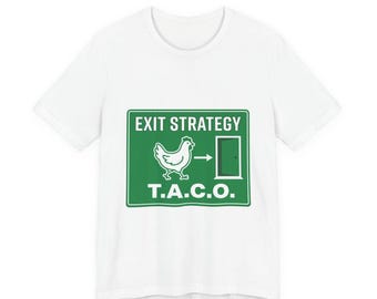 T.A.C.O. Exit Strategy Tee | political taco meme, tariff backtrack protest typography