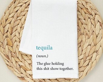 Tequila...the kitchen towel.