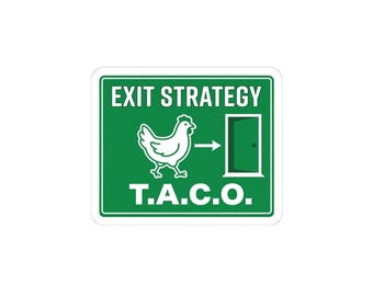 Exit Strategy T.A.C.O. Sticker | political meme, protest typography