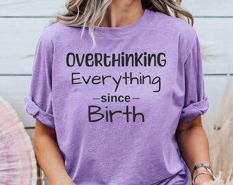 Overthinking Anxiety Shirt Shirt for overthinkers deep thinkers and midnight spiral pros relatable, sarcastic irresistibly real Introverts
