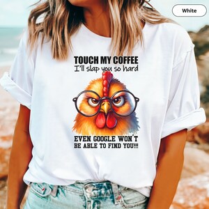 Touch my coffee I&#39;ll slap you so hard - Chicken coffee design Funny Coffee Chicken Shirt Fuuny Shirt Cute Colorful Chicken Coffee Humor