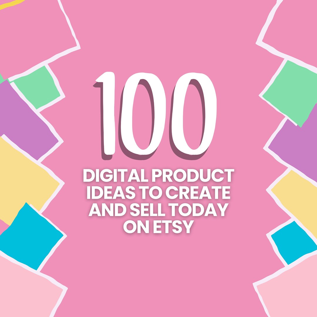 100 Digital Product Ideas to Create and Sell on Etsy Today, 100 Digital