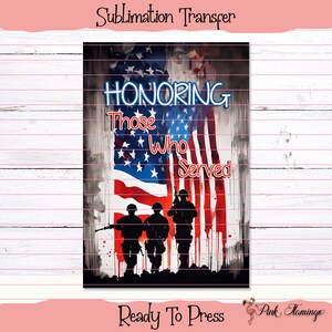 Garden Flag Transfer - Sublimation Transfer - Ready To Press - Sublimation Prints - 12 x 18&quot; - GF14-Honoring Those Who Served