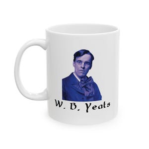 W B Yeats Ceramic Mug, Irish Writer Tea Cup Gift, Literary Lover Coffee Mug, Poet Quote Drinkware, Book Lover Gift, Literary Gift for Him,