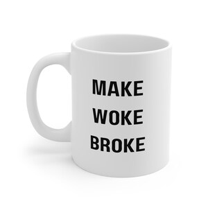 Make Woke Broke Mug 11oz