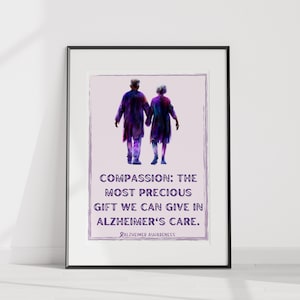 Alzheimer&#39;s Awareness Wall Art &quot;Compassion the most precious gift we can give in Alzheimer&#39;s care&quot;, Alzheimer Poster, Awareness Campaign