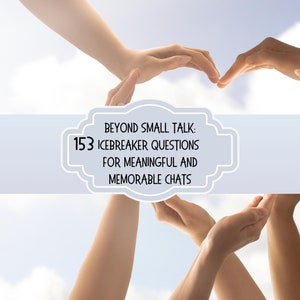 May include: Hands forming a heart shape against a blue sky with white clouds. Text reads: "Beyond Small Talk: 153 Icebreaker Questions for Meaningful and Memorable Chats."