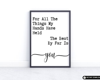 For All the Things My Hands Have Held Love Wall Art Print, Home Décor, Gift for Parents, Neutral Nursery Décor