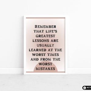 May include: A printable quote poster with a pink background and white frame. The quote reads "Remember that life's greatest lessons are usually learned at the worst times and from the worst mistakes."