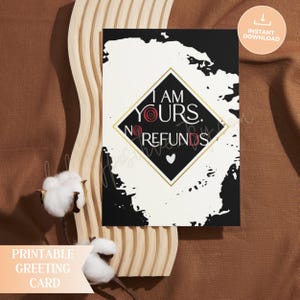 Quirky "I Am Yours. No Refunds" biglietto digitale, biglietto stampabile divertente, biglietto di anniversario, biglietto d'amore unico per il partner