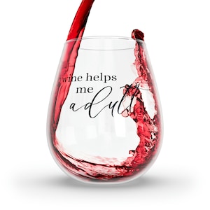 El vino me ayuda a adultos, divertida copa de vino sin tallo, regalos personalizados, copas de vino con citas divertidas, regalos para ella, copa de vino personalizada, regalo para amantes del vino