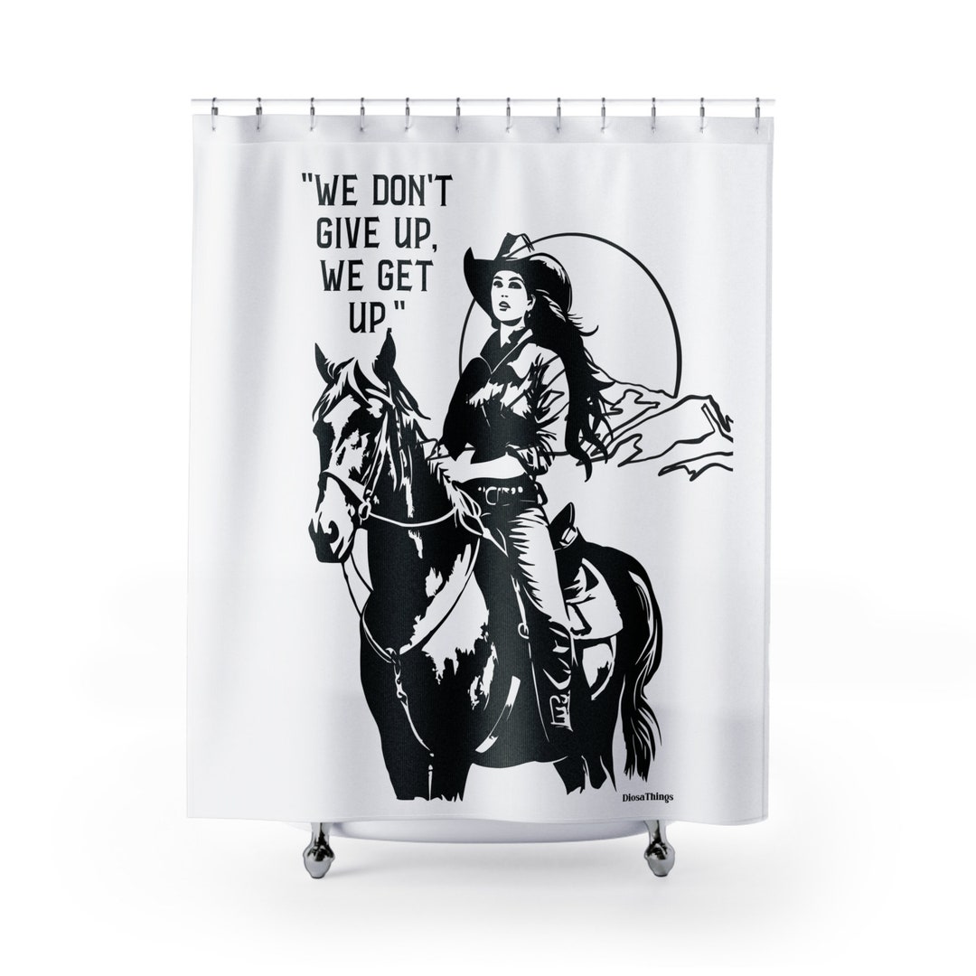 We Don't Give up Cowgirl Shower Curtain Etsy
