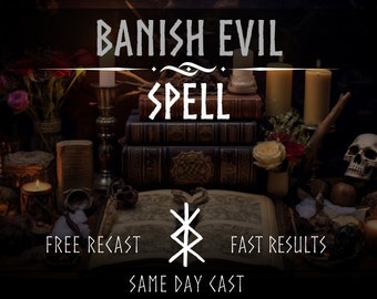 Banish Evil Spell, Same Day Cast, Fast Spell Casting, Fast Remove Curse Spell, banishment spell, Remove Hex Spell, Sameday Spell Spellcaster