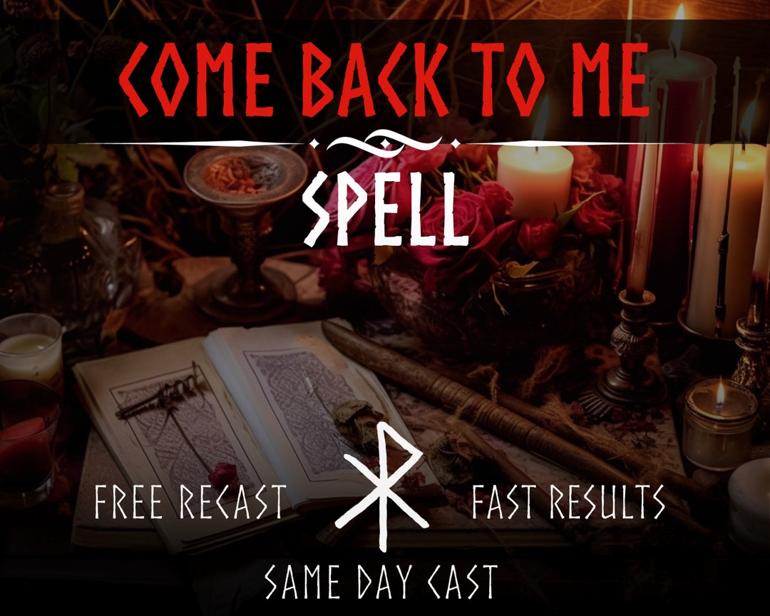 Come Back To Me Spell Same Day Cast Fast Spell Casting Binding Love Spell Bring Ex Back