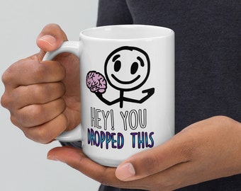 Hey You Dropped This - Brain - White glossy mug