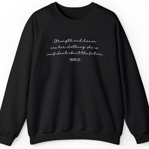 Strength and Honor Proverbs 31:25 Sweatshirt White Font