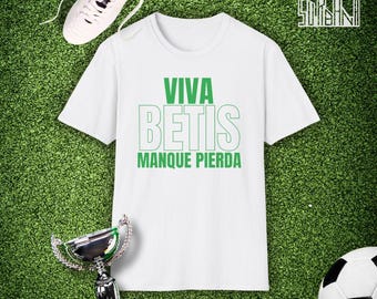 Viva Betis Manque Pierda T-shirt for Real Betis Fans Emblematic Phrase Verdiblanco Pride Ideal Gift for Betis Fans