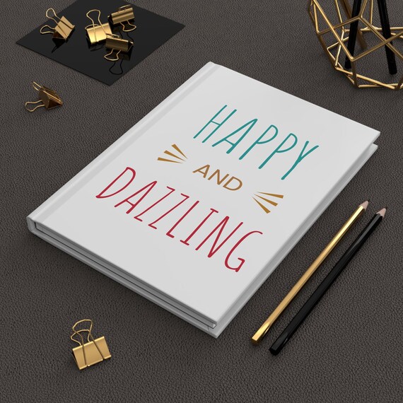 Matte Hardcover Journal, Happy and Dazzling Quote Notebook - Girl Gift, Mom Gift, Dazzling Girl Gift. Alternative: Cute Quote Diary, Girly