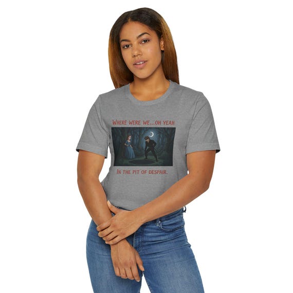Where Were We Oh Yeah In The Pit Of Despair T-Shirt | Princess Bride Quote
