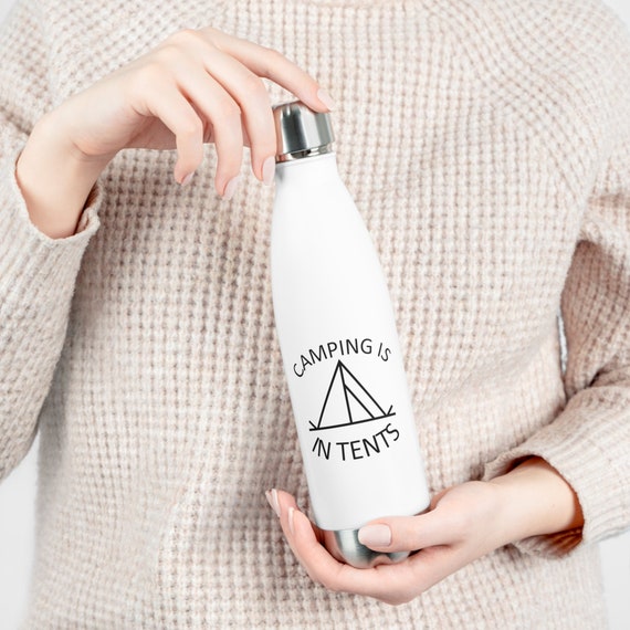 Camping Is In Tents - 20oz Insulated Bottle