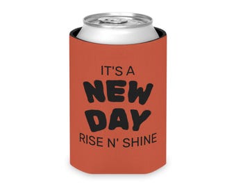 Es un nuevo día, Levántate y brilla / Enfriador de latas divertido - Es una fiesta, portavasos, funda para cerveza, barbacoa de verano, regalo novedoso