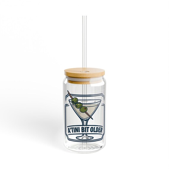 Martini Illustration A'Tini Bit Older Birthday Humor Sipper Glass | 16oz