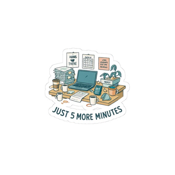 Cluttered Desk 'Just 5 More Minutes' Sticker | Kiss-Cut Sticker