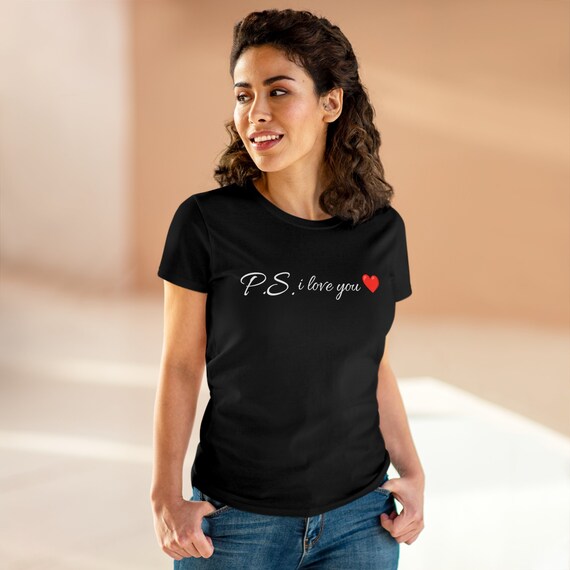 P.S. I love you - Valentines - Women's Midweight Cotton Tee