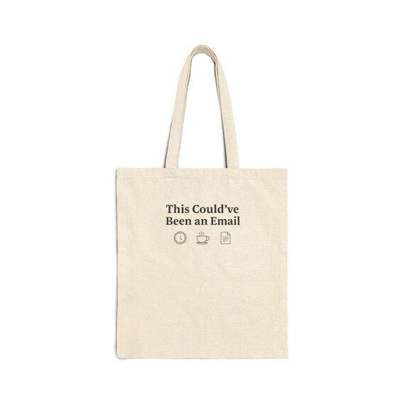 This Could've Been an Email Tote | Meeting Meme, Office Humor, Minimal Typography
