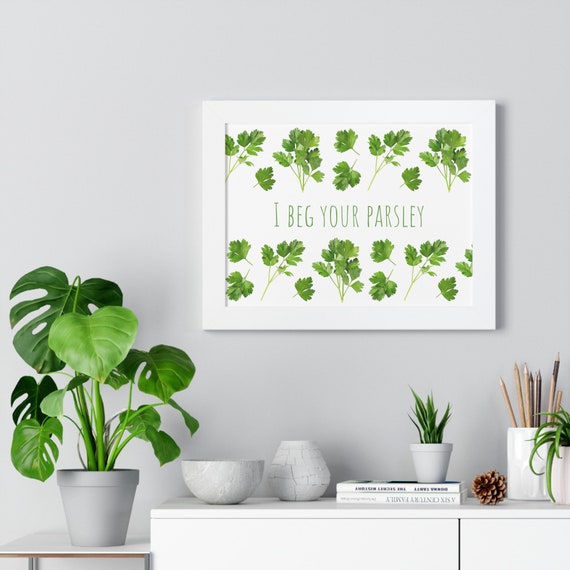I Beg Your Parsley - Funny Herb Humor - Kitchen Framed Horizontal Poster