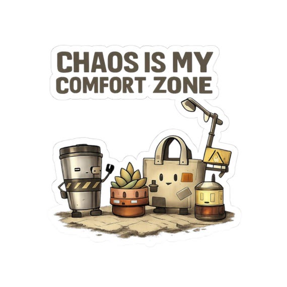 Chaos Is My Comfort Zone Kiss-Cut Sticker | modern apocalyptic humor, doomscroll wit
