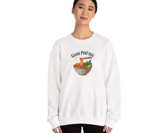 Good Pho You Food Humor Crewneck Sweatshirt | Funny Food Humor Sweater, Unisex Food Pho Humor Pullover