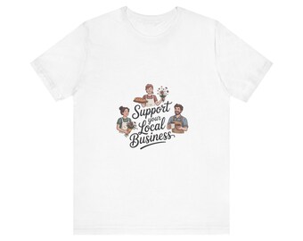 Support Your Local Business Tee | Small Business Illustration, Community Pride