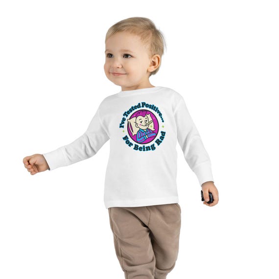 I've Tested Positive...For Being Rad | Character Toddler Long Sleeve Tee | Kid Empowerment Shirt