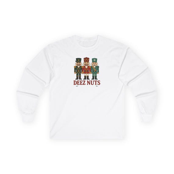 Deez Nuts Christmas Nutcracker | Funny Holiday Humor Long Sleeve Tee | Festive Winter Apparel | Christmas Humor