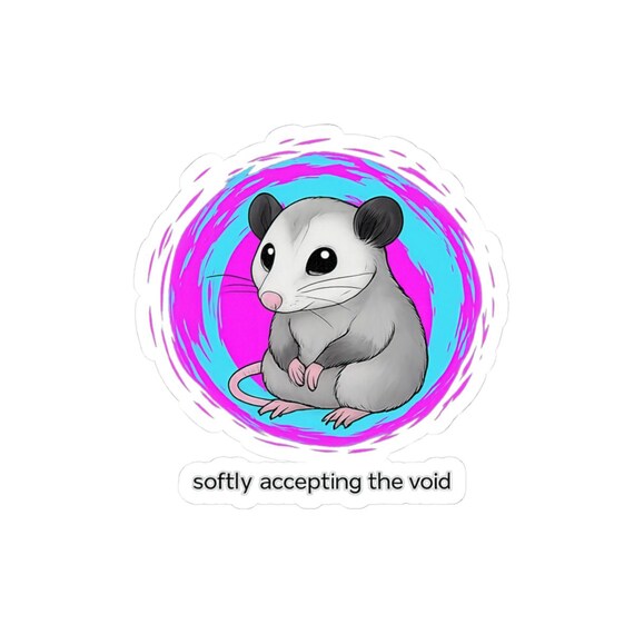 Softly Accepting the Void Opossum Humor Stickers | Kiss-Cut Sticker Sheet