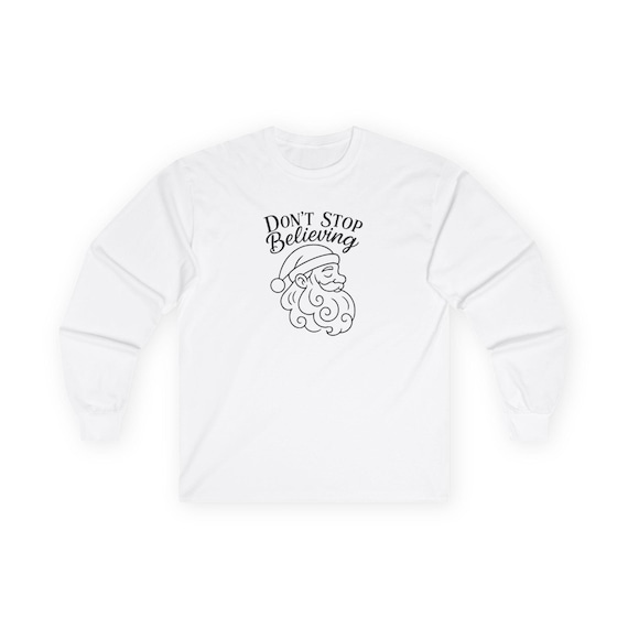 Don't Stop Believing Santa Christmas Long Sleeve Tee | Holiday Santa Tee