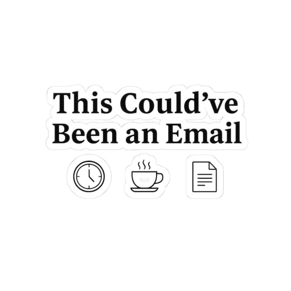 This Couldve Been an Email Sticker | Meeting Meme, Office Humor, Calendar Chaos