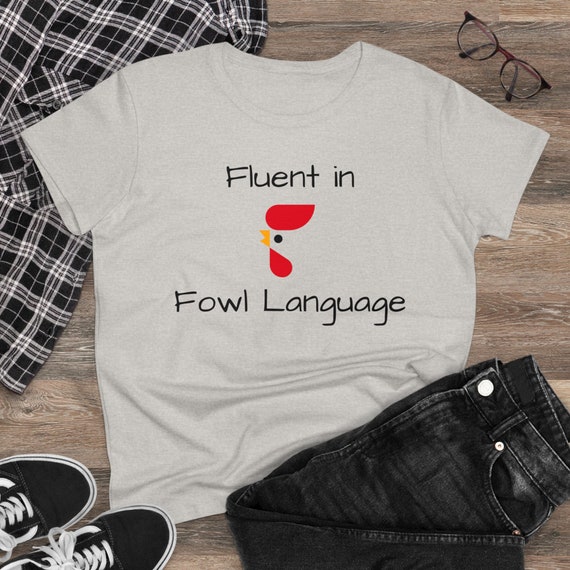 Fluent in Fowl Language - Funny Women's Midweight Cotton Tee