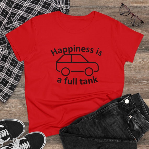 Happiness Is a Full Tank - Funny Women's Midweight Cotton Tee