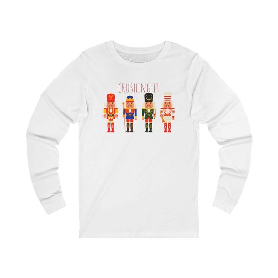 Crushing It Nutcracker Unisex Tee, Funny Long Sleeve Shirt, Humorous Graphic Top, Novelty T-Shirt Gift, Comedy Apparel