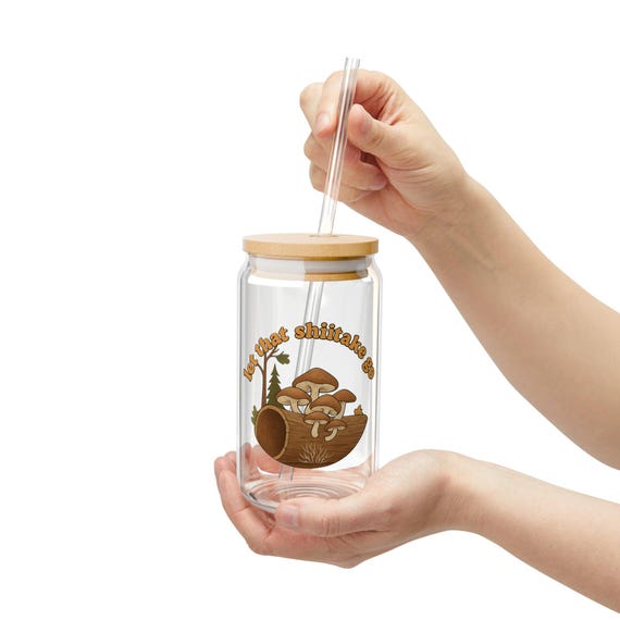 Let That Shiitake Go |  Funny Mushroom Log Illustration Sipper Glass | 16oz