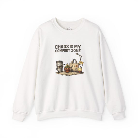 Chaos Is My Comfort Zone Sweatshirt | modern apocalyptic humor, doomscroll witty tee