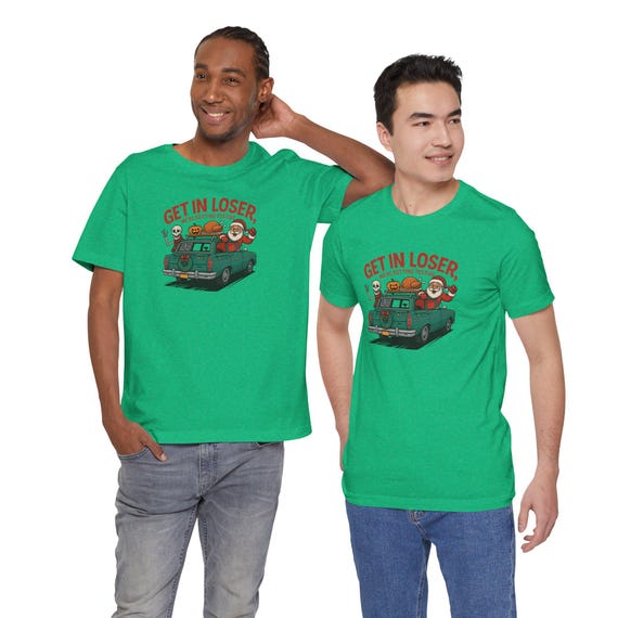 Get In Loser We're Getting Festive Tee | Funny Holiday Shirt