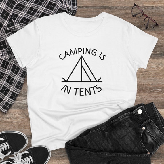 Camping Is In Tents - Women's Midweight Cotton Tee
