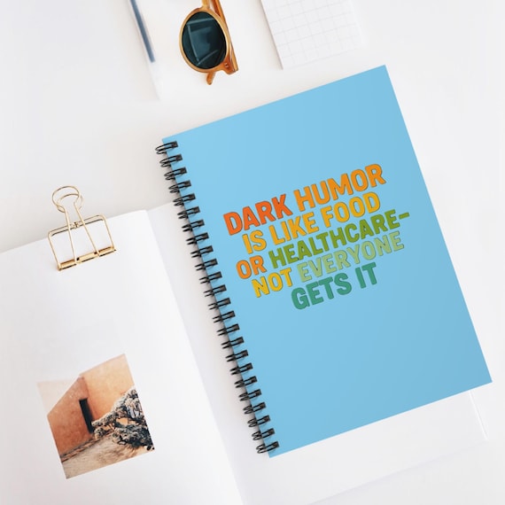 Dark Humor Is Like Food Or Healthcare Not Everyone Gets It Spiral Notebook | Ruled