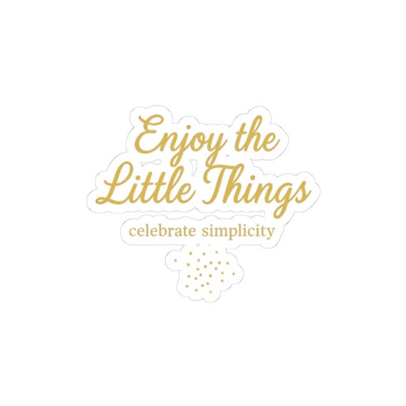 Enjoy the Little Things Sticker | Quiet Luxury Gold Minimalism, Elegant Gold Typography