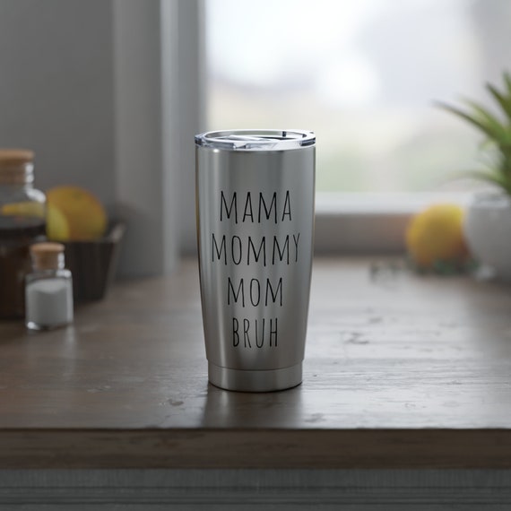 Mama, Mommy, Mom, Bruh - Vagabond 20oz Tumbler