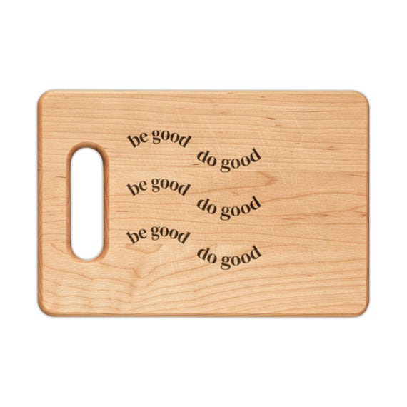 Be Good, Do Good Engraved Wooden Cutting Board